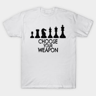 Chess Pieces - Choose your weapon T-Shirt